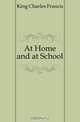 At Home and at School, King Charles Francis 