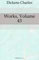 Works, Volume 43, Charles Dickens 