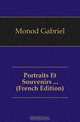 Portraits Et Souvenirs (French Edition), Monod Gabriel 