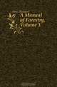 A Manual of Forestry, Volume 3, Hess Richard 