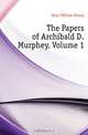 The Papers of Archibald D. Murphey, Volume 1, Hoyt William Henry 