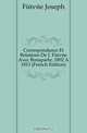 Correspondance Et Relations De J. Fievee Avec Bonaparte, 1802 A 1813 (French Edition), Fievee Joseph 