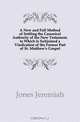 A New and Full Method of Settling the Canonical Authority of the New Testament. to Which Is Subjoined a Vindication of the Former Part of St. Matthew