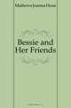 Bessie and Her Friends, Mathews Joanna Hooe 