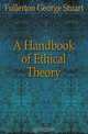 A Handbook of Ethical Theory, Fullerton George Stuart 