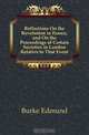 Reflections On the Revolution in France, and On the Proceedings of Certain Societies in London Relative to That Event, Burke Edmund 