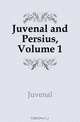 Juvenal and Persius, Volume 1, Juvenal 