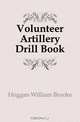 Volunteer Artillery Drill Book, Hoggan William Brooke 