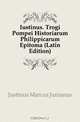 Iustinus. Trogi Pompei Historiarum Philippicarum Epitoma (Latin Edition), Justinus Marcus Junianus 