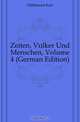 Zeiten, Volker Und Menschen, Volume 4 (German Edition), Hillebrand Karl 