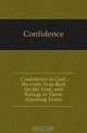 Confidence in God, the Only True Rest for the Soul, and Refuge in These Alarming Times, Confidence 