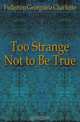 Too Strange Not to Be True, Fullerton Georgiana Charlotte 