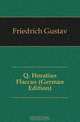Q. Horatius Flaccus (German Edition), Friedrich Gustav 