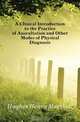 A Clinical Introduction to the Practice of Auscultation and Other Modes of Physical Diagnosis, Hughes Henry Marshall 