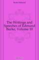 The Writings and Speeches of Edmund Burke, Volume 10, Burke Edmund 