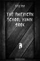 The American School Hymn Book, Fitz Asa 
