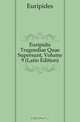 Euripidis Tragoediae Quae Supersunt, Volume 9 (Latin Edition), Euripides 