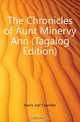 The Chronicles of Aunt Minervy Ann (Tagalog Edition), Joel Chandler Harris 