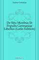 De Situ Moribus Et Populis Germaniae Libellus (Latin Edition), Tacitus Cornelius 