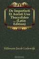 De Imperfecti Et Aoristi Usu Thucydideo ... (Latin Edition), Hillesum Jacob Lodewijk 
