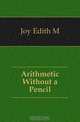 Arithmetic Without a Pencil, Joy Edith M. 