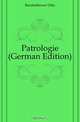 Patrologie (German Edition), Bardenhewer Otto 