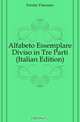 Alfabeto Essemplare Diviso in Tre Parti (Italian Edition), Ferrini Vincenzo 