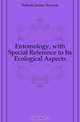 Entomology, with Special Reference to Its Ecological Aspects, Folsom Justus Watson 