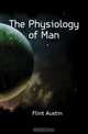 The Physiology of Man, Flint Austin 