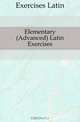Elementary (Advanced) Latin Exercises, Exercises Latin 