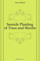 Seaside Planting of Trees and Shrubs, Gaut Alfred 