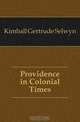 Providence in Colonial Times, Kimball Gertrude Selwyn 