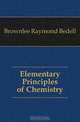 Elementary Principles of Chemistry, Brownlee Raymond Bedell 
