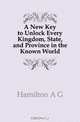 A New Key to Unlock Every Kingdom, State, and Province in the Known World, A. G. Hamilton 