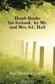 Hand-Books for Ireland, by Mr. and Mrs. S.C. Hall, Hall Samuel Carter 