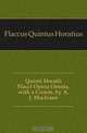 Quinti Horatii Flacci Opera Omnia, with a Comm. by A.J. Macleane, Flaccus Quintus Horatius 