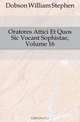 Oratores Attici Et Quos Sic Vocant Sophistae, Volume 16, Dobson William Stephen 