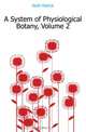 A System of Physiological Botany, Volume 2, Keith Patrick 