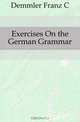 Exercises On the German Grammar, Demmler Franz C. 
