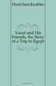 Yusuf and His Friends, the Story of a Trip to Egypt, Hunt Sara Keables 