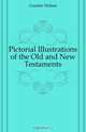 Pictorial Illustrations of the Old and New Testaments, Caunter Hobart 