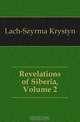 Revelations of Siberia, Volume 2, Lach-Szyrma Krystyn 