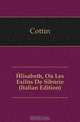 Elisabeth, Ou Les Exiles De Siberie (Italian Edition), Cottin 