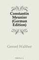 Constantin Meunier (German Edition), Gensel Walther 