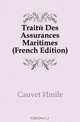 Traite Des Assurances Maritimes (French Edition), Cauvet Emile 