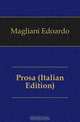 Prosa (Italian Edition), Magliani Edoardo 