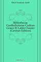 Bibliothecae Guelferbytanae Codices Graeci Et Latini Classici (German Edition), Ebert Friedrich Adolf 