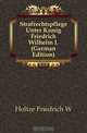 Strafrechtspflege Unter Konig Friedrich Wilhelm I. (German Edition), Friedrich W. Holtze 
