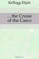 ... the Cruise of the Casco, Kellogg Elijah 