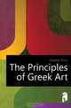 The Principles of Greek Art, Gardner Percy 